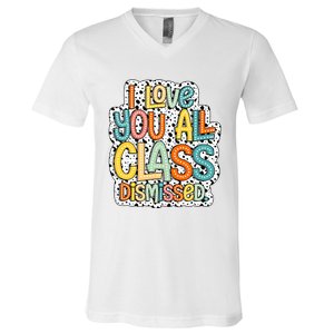 I Love You All Class Dismissed Groovy Teacher V-Neck T-Shirt