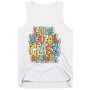 I Love You All Class Dismissed Groovy Teacher Tank Top