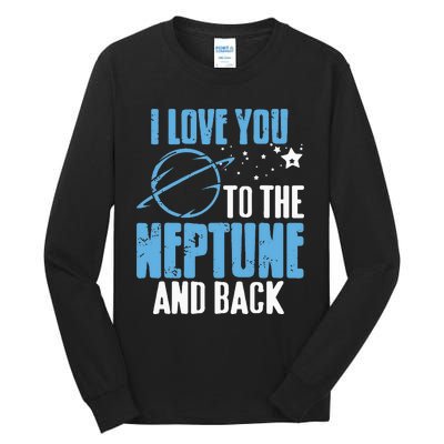 I Love You To The Neptune & Back Funny Astronomer Present Tall Long Sleeve T-Shirt