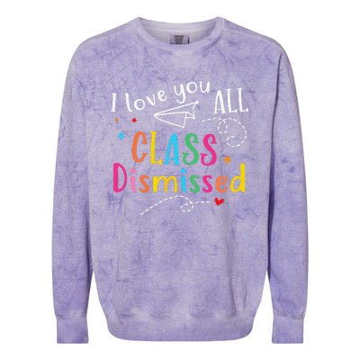 I Love You All Class Dismissed Last Day of School Colorblast Crewneck Sweatshirt