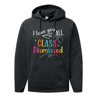 I Love You All Class Dismissed Last Day of School Performance Fleece Hoodie