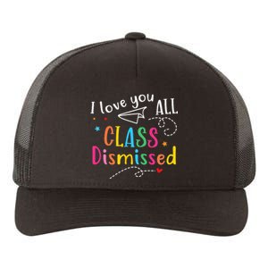 I Love You All Class Dismissed Last Day of School Yupoong Adult 5-Panel Trucker Hat