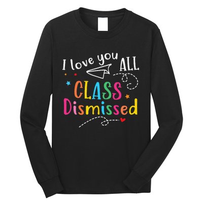 I Love You All Class Dismissed Last Day of School Long Sleeve Shirt