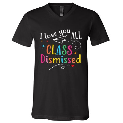 I Love You All Class Dismissed Last Day of School V-Neck T-Shirt