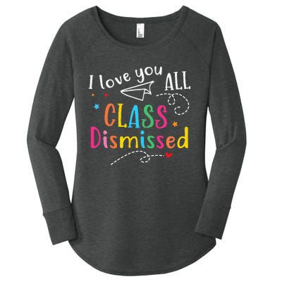 I Love You All Class Dismissed Last Day of School Women's Perfect Tri Tunic Long Sleeve Shirt