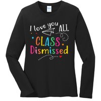 I Love You All Class Dismissed Last Day of School Ladies Long Sleeve Shirt