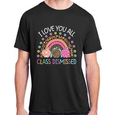 I Love You All Class Dismissed Rainbow Teacher Last Day Adult ChromaSoft Performance T-Shirt