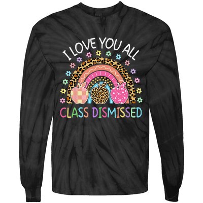 I Love You All Class Dismissed Rainbow Teacher Last Day Tie-Dye Long Sleeve Shirt