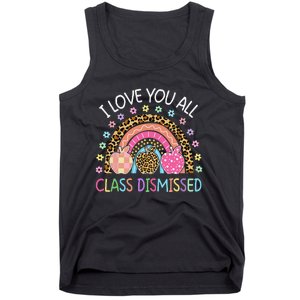 I Love You All Class Dismissed Rainbow Teacher Last Day Tank Top