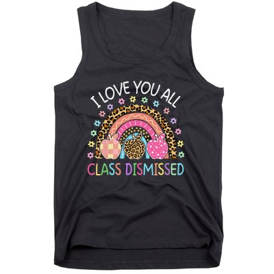 I Love You All Class Dismissed Rainbow Teacher Last Day Tank Top