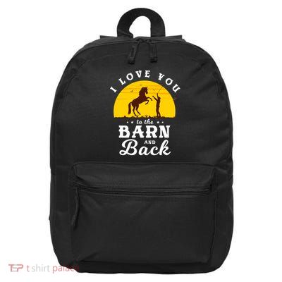 I Love You To The Barn And Back Design For A Horse Owner 16 in Basic Backpack