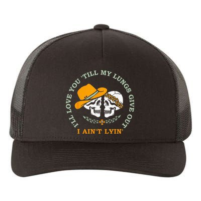 Ill Love You Till My Lungs Give Out A Aint Lyin Yupoong Adult 5-Panel Trucker Hat