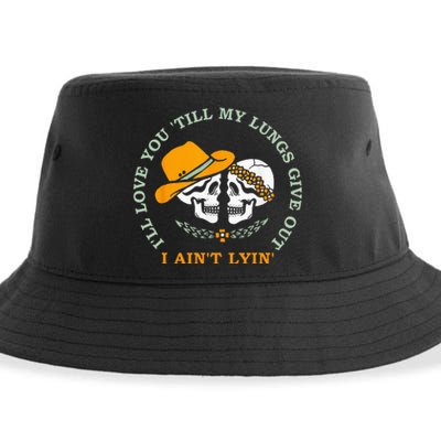 Ill Love You Till My Lungs Give Out A Aint Lyin Sustainable Bucket Hat