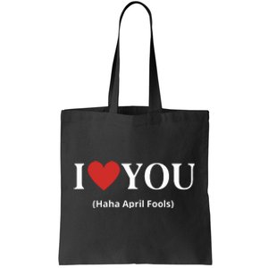 I Love You Haha April Fools 2024 Costume Funny April Fools Tote Bag