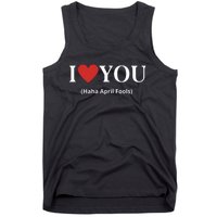 I Love You Haha April Fools 2024 Costume Funny April Fools Tank Top