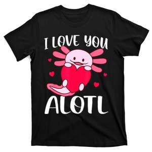 I Love You Alotl Heart Funny Valentines Day Axolotl T-Shirt