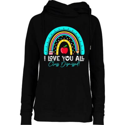 I Love You All Class Dismissed Teacher Last Day of School Womens Funnel Neck Pullover Hood