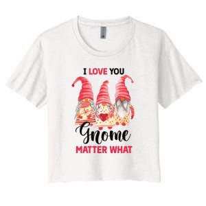 I Love You Gnome Matter What Gift For Vaalentine Day Women's Crop Top Tee