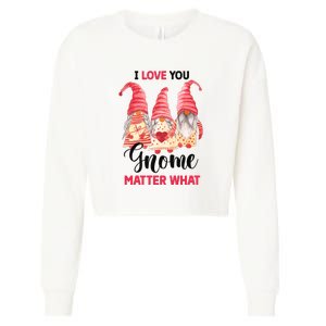 I Love You Gnome Matter What Gift For Vaalentine Day Cropped Pullover Crew