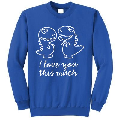 I Love You This Much Romantic Tall Sweatshirt