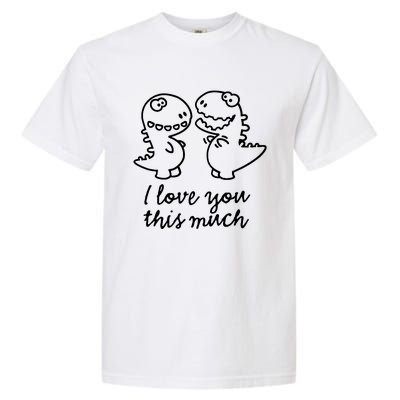 I Love You This Much Romantic Garment-Dyed Heavyweight T-Shirt