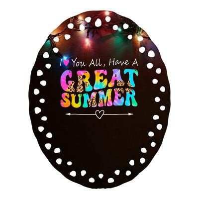 I Love You All Have a Great Summer Groovy For  Teacher Ceramic Oval Ornament