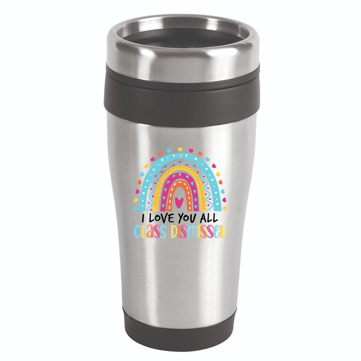 I Love You All Class Dismissed 16oz Travel Tumbler