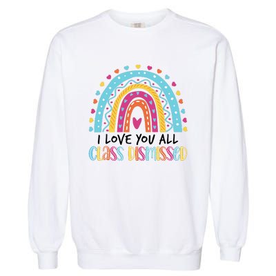 I Love You All Class Dismissed Garment-Dyed Sweatshirt