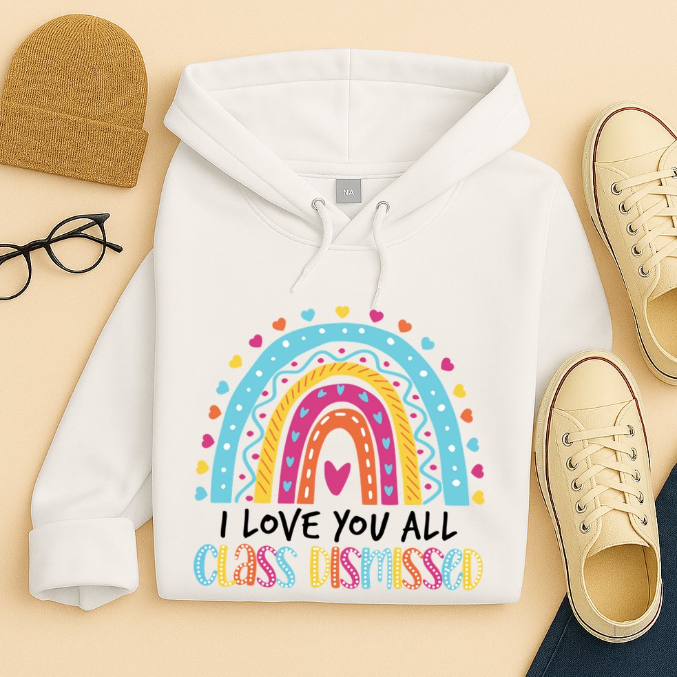 I Love You All Class Dismissed Hoodie