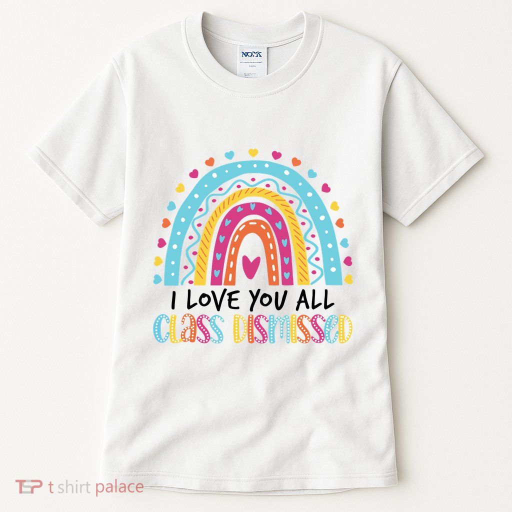 I Love You All Class Dismissed Tall T-Shirt