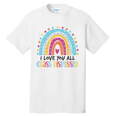 I Love You All Class Dismissed Tall T-Shirt