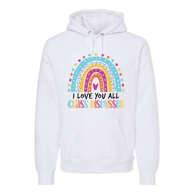 I Love You All Class Dismissed Premium Hoodie