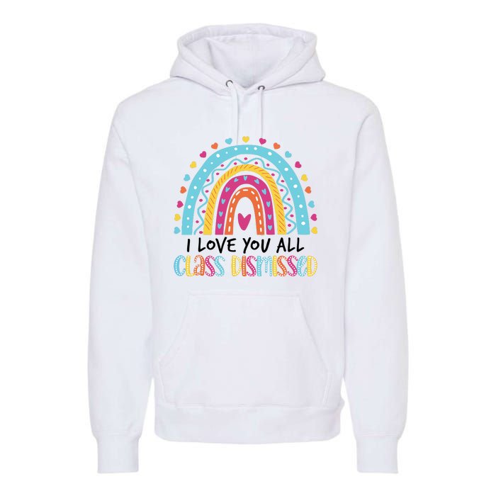 I Love You All Class Dismissed Premium Hoodie