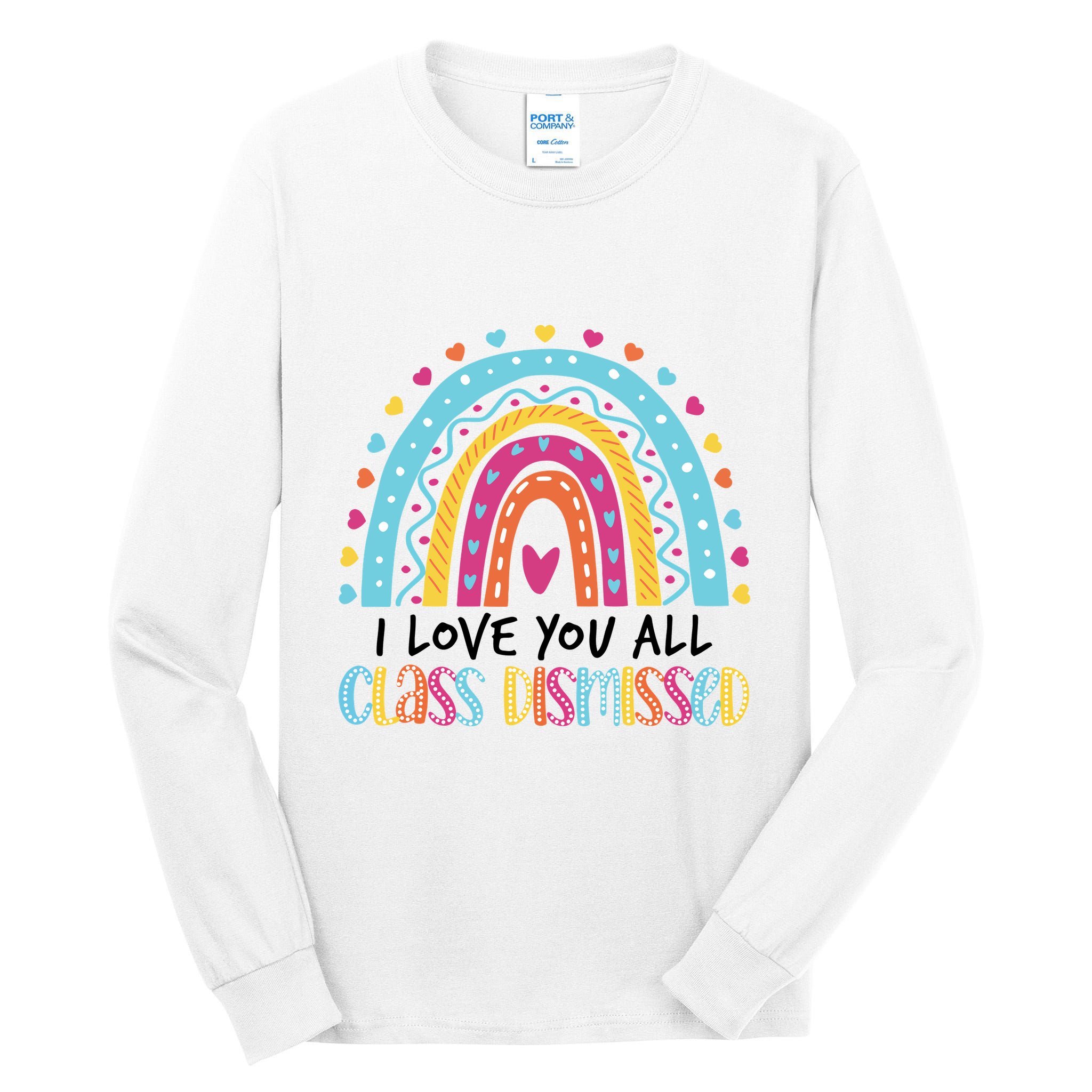 I Love You All Class Dismissed Tall Long Sleeve T-Shirt
