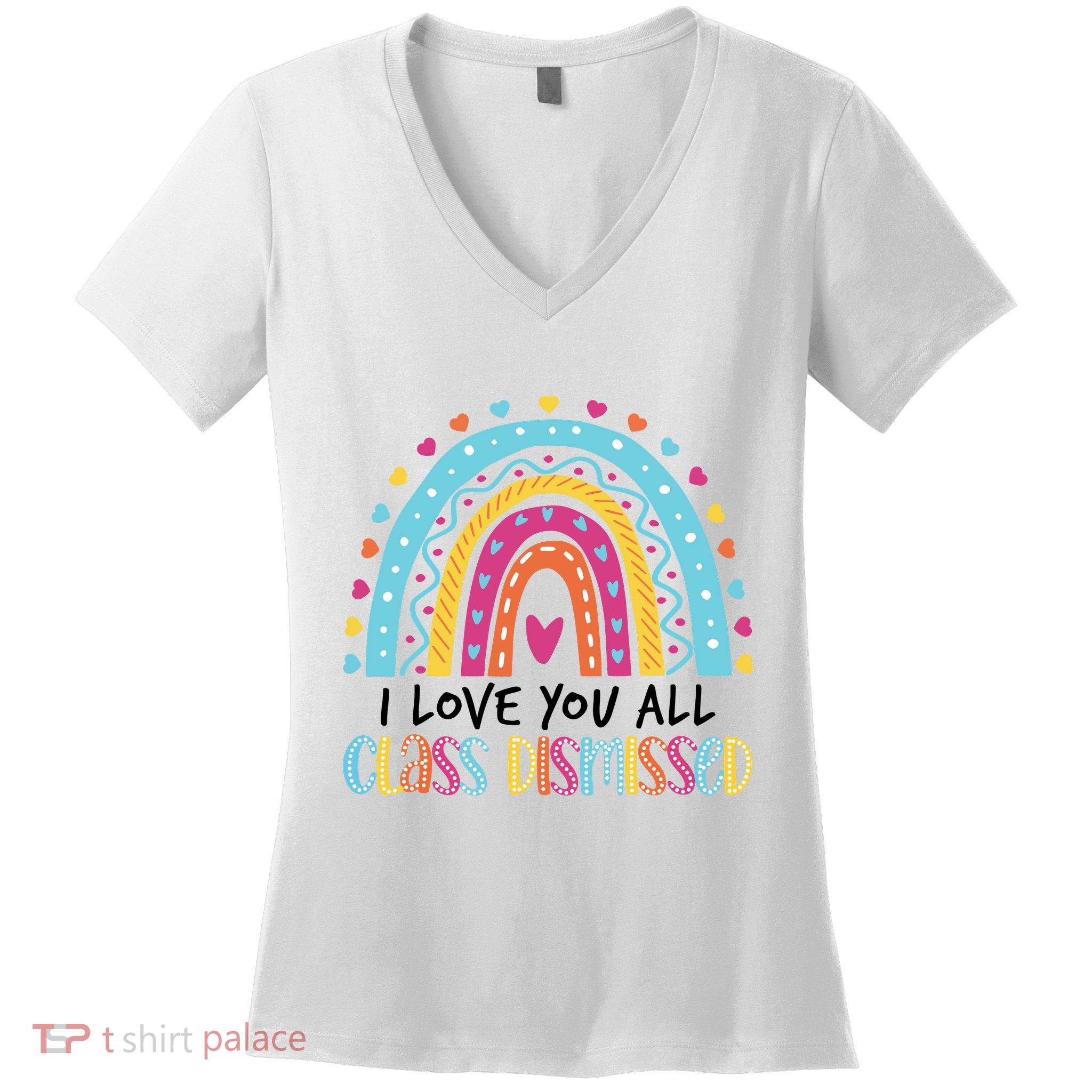 I Love You All Class Dismissed Women's V-Neck T-Shirt
