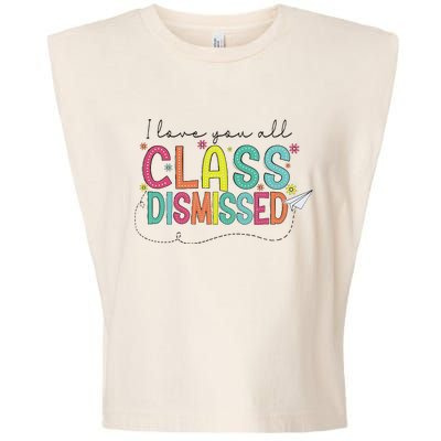 I Love You All Class Dismissed Last Day Of School Teacher Garment-Dyed Women's Muscle Tee