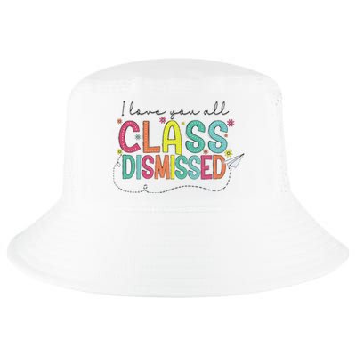 I Love You All Class Dismissed Last Day Of School Teacher Cool Comfort Performance Bucket Hat