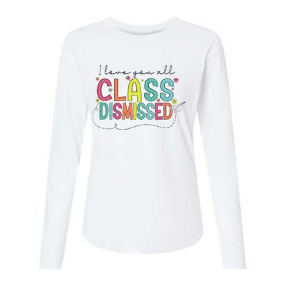 I Love You All Class Dismissed Last Day Of School Teacher Womens Cotton Relaxed Long Sleeve T-Shirt