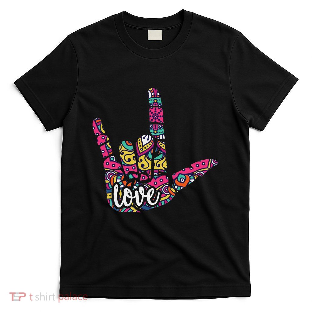 I Love You. American Sign Language Gift T-Shirt