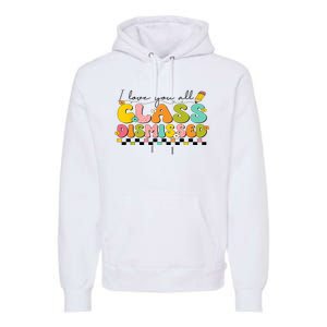 I Love You All Class Dismissed Retro Groovy Teacher Last Day Premium Hoodie