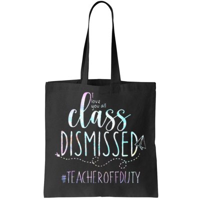 i love you all class dismissed teacher off duty tie dye Tote Bag