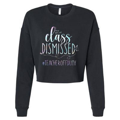 i love you all class dismissed teacher off duty tie dye Cropped Pullover Crew