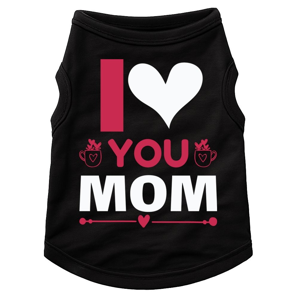I Love You Mom Doggie Tank