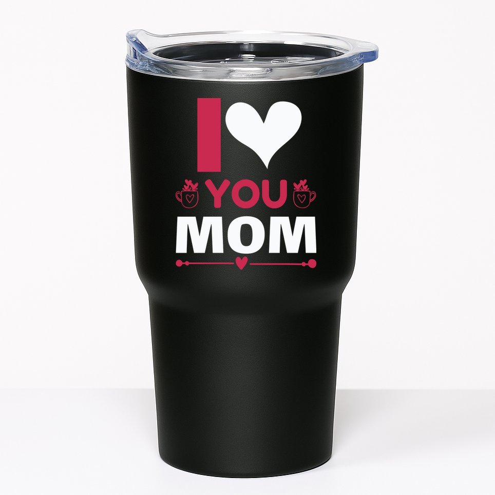 I Love You Mom Tumbler