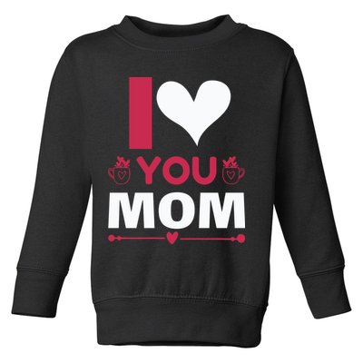 I Love You Mom Toddler Sweatshirt
