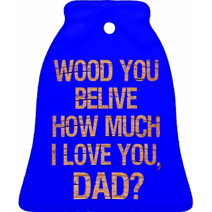 I Love You Dad Funny Fathers Day Son Daughter Great Gift Ceramic Bell Ornament