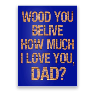 I Love You Dad Funny Fathers Day Son Daughter Great Gift Poster