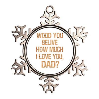 I Love You Dad Funny Fathers Day Son Daughter Great Gift Metallic Star Ornament