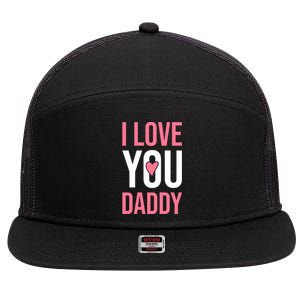 I Love You Daddy Dad Father Papa Fathers Day Cool Gift 7 Panel Mesh Trucker Snapback Hat