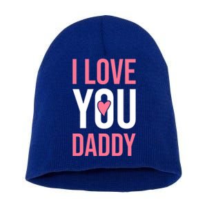 I Love You Daddy Dad Father Papa Fathers Day Cool Gift Short Acrylic Beanie